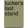 Tucker's Last Stand by William F. Buckley Jr.