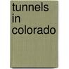 Tunnels in Colorado by Not Available