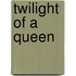 Twilight of a Queen