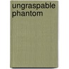 Ungraspable Phantom door John Bryant