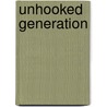 Unhooked Generation by Jillian Straus