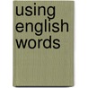 Using English Words door P. Corson