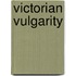 Victorian Vulgarity