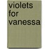 Violets for Vanessa