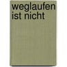 Weglaufen ist nicht by Felix Bernhard