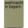 Weihnacht in Bayern by Werner Schlierf