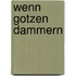 Wenn Gotzen Dammern