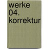 Werke 04. Korrektur by Thomas Bernhard