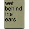 Wet Behind The Ears door Brian K. Smith