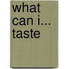 What Can I... Taste door Sue Barraclough