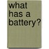 What Has a Battery?
