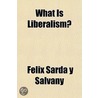 What Is Liberalism? door Flix Sard y. Salvany