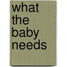 What The Baby Needs door Edith M. Lamb