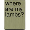 Where Are My Lambs? door Francesca Simon