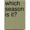 Which Season Is It? door Bobbie Kalman