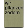 Wir pflanzen Zedern by Rose Ausländer