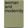 Woman And Modernity by Biddy Martin