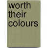 Worth Their Colours door Martin McDowell