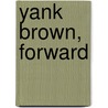 Yank Brown, Forward door David Stone