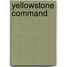 Yellowstone Command door Jerome A. Greene