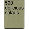 500 Delicious Salads door Authors Various