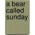 A Bear Called Sunday
