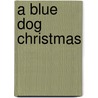 A Blue Dog Christmas door George Rodrigue