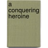 A Conquering Heroine door Duchess