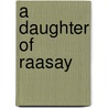 A Daughter of Raasay door William MacLeod Raine