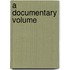 A Documentary Volume