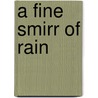 A Fine Smirr of Rain by Bridges William