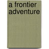 A Frontier Adventure door Roderick L. Hodgson