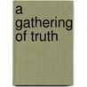 A Gathering of Truth door Trish Northup