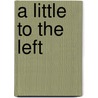 A Little to the Left door E.L. Rosselli