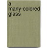 A Many-Colored Glass by Freeman J. Dyson