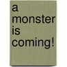 A Monster Is Coming! door Hans Wilheim