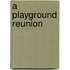 A Playground Reunion