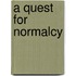 A Quest for Normalcy