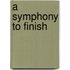 A Symphony To Finish