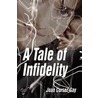 A Tale Of Infidelity by Joan Corser-Gay