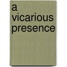 A Vicarious Presence door Josh Peck