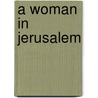 A Woman in Jerusalem door Hillel Halkin