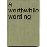 A Worthwhile Wording door L. Stone A.