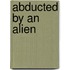 Abducted By An Alien