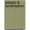 Adagio & Lamentation by Naomi Ruth Lowinsky