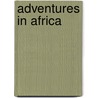 Adventures In Africa door Mike Hoare