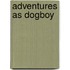 Adventures as Dogboy