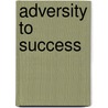 Adversity To Success by Gary R. Warren