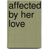 Affected by Her Love door Marie Clark Lisa