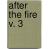 After The Fire  V. 3 by Johan August Strindberg